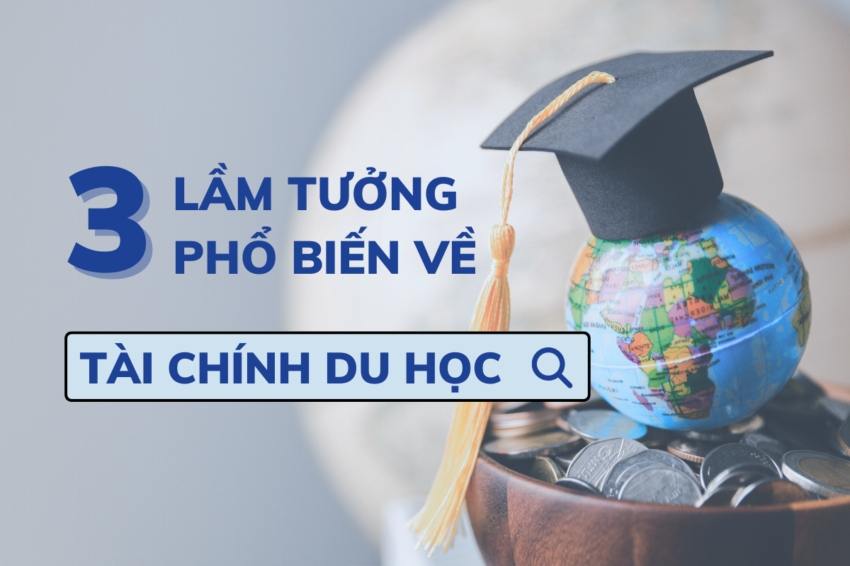 3 lầm tưởng phổ biến về tài chính du học